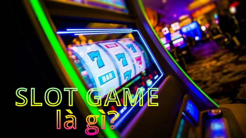 Xác định slot game là gì?